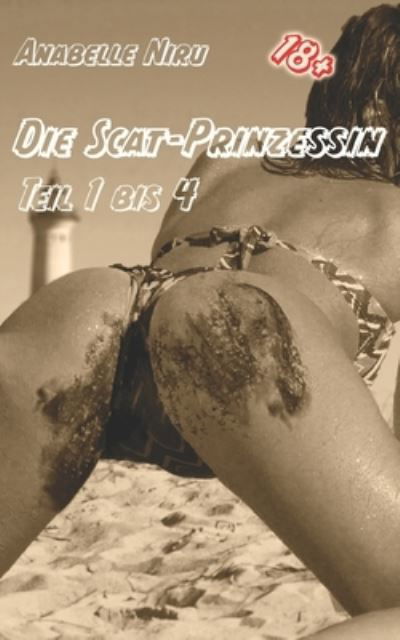 Die Scat-Prinzessin - Anabelle Niru - Książki - Independently Published - 9781699564165 - 13 października 2019