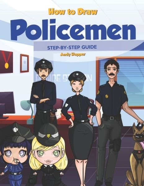 Cover for Andy Hopper · How to Draw Policemen Step-by-Step Guide (Paperback Book) (2019)