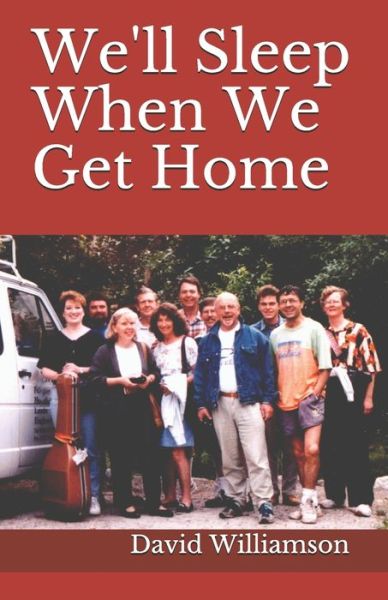 We'll Sleep When We Get Home - David Williamson - Books - Independently Published - 9781710274165 - November 21, 2019
