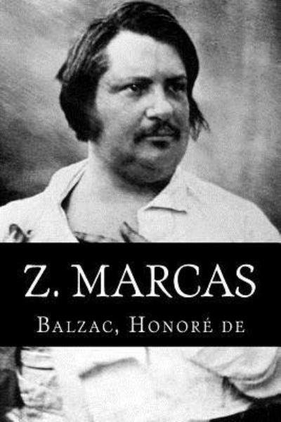 Z. Marcas - Balzac Honore de - Books - Createspace Independent Publishing Platf - 9781717163165 - April 19, 2018