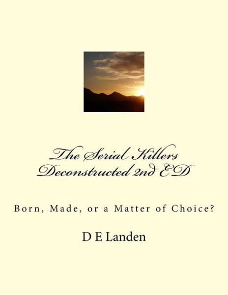 Cover for D E Landen · The Serial Killers Deconstructed 2nd ED (Paperback Book) (2018)