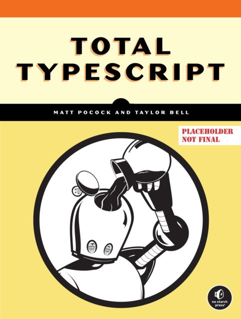 Total Typescript - Matt Pocock - Böcker - No Starch Press,US - 9781718504165 - 18 februari 2025