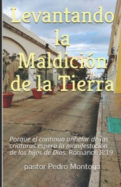 Cover for Pedro Montoya · Levantando la Maldicion de la Tierra (Paperback Book) (2018)