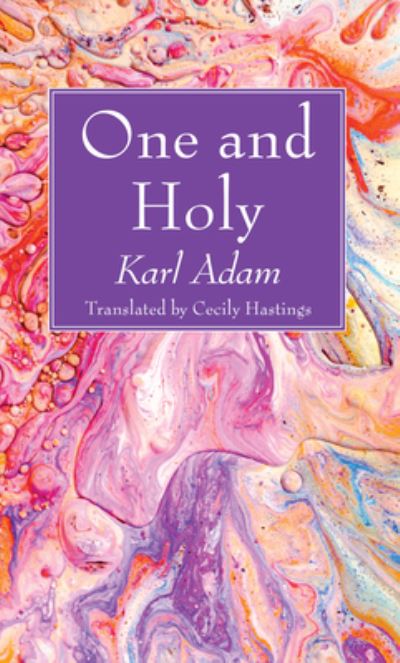 Cover for Karl Adam · One and Holy (Hardcover Book) (2020)