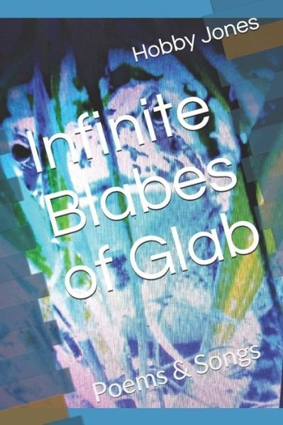 Cover for Hobby Jones · Infinite Blabes of Glab (Pocketbok) (2018)