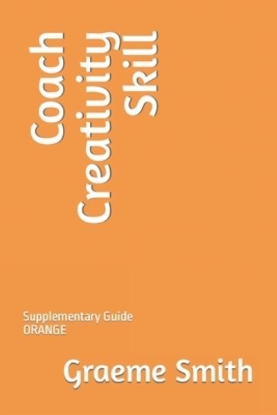 Cover for Graeme Smith · Coach Creativity Skill (Book) (2018)