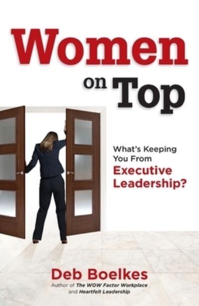 Cover for Deb Boelkes · Women on Top: What's Keeping You From Executive Leadership? (Pocketbok) (2021)