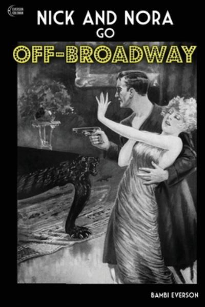 Cover for Bambi Everson · Nick and Nora Go Off-Broadway (Book) (2022)