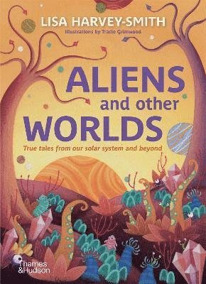 Cover for Lisa Harvey-Smith · Aliens and Other Worlds: True Tales from Our Solar System and Beyond (Hardcover Book) (2021)
