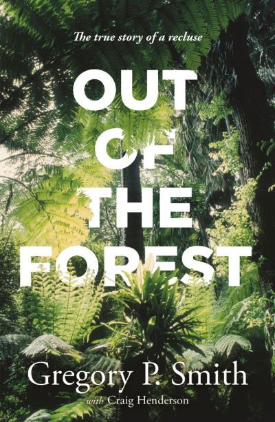 Cover for Gregory Smith · Out of the Forest: The True Story of a Recluse (Paperback Book) (2020)