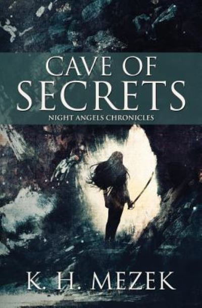 Cave of Secrets - K H Mezek - Books - Evernight Teen - 9781773392165 - March 21, 2017