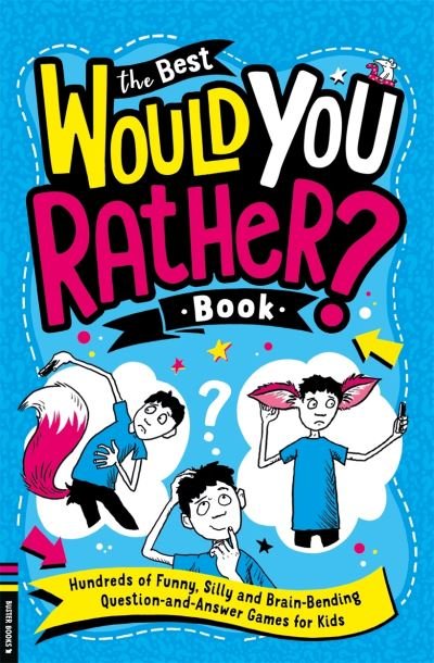 The Best Would You Rather Book: Hundreds of funny, silly and brain-bending question and answer games for kids - Gary Panton - Bøger - Michael O'Mara Books Ltd - 9781780558165 - 17. marts 2022