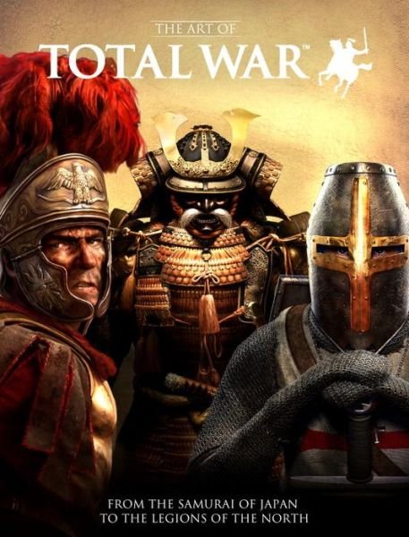 Cover for Martin Robinson · The Art of Total War: From the Samurai of Japan to the Legions of the North (Gebundenes Buch) (2015)