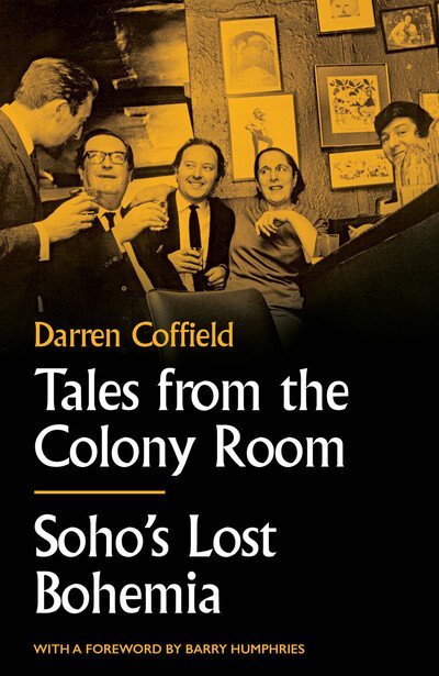 Cover for Darren Coffield · Tales from the Colony Room: Soho's Lost Bohemia (Innbunden bok) (2020)