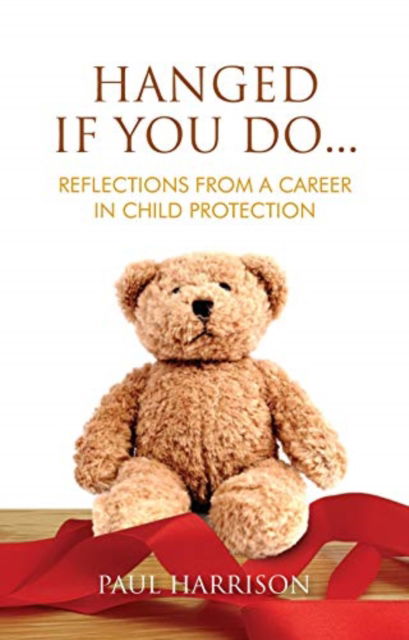 Cover for Paul Harrison · Hanged If You Do...: Reflections from a Career in Child Protection (Paperback Bog) (2021)