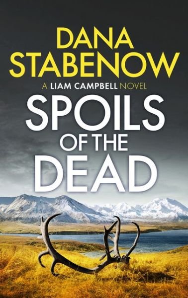 Cover for Dana Stabenow · Spoils of the Dead - Liam Campbell (Paperback Book) (2021)