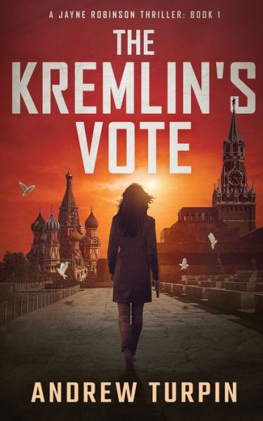 Cover for Andrew Turpin · The Kremlin's Vote: A Jayne Robinson Thriller - A Jayne Robinson Thriller (Taschenbuch) (2021)