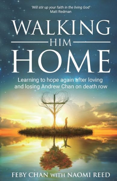 Cover for Naomi Reed · Walking Him Home: Learning to Hope Again After Loving and Losing Andrew Chan on Death Row (Taschenbuch) (2021)