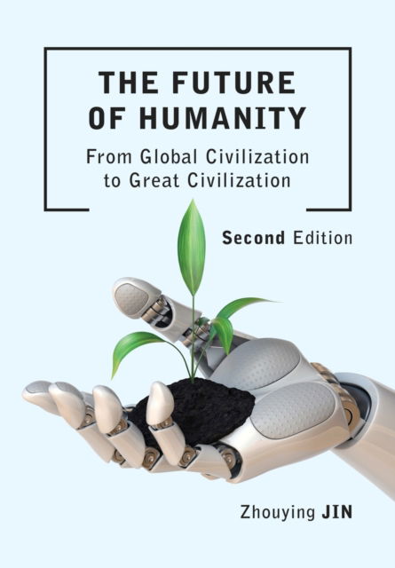 Cover for Zhouying Jin · The Future of Humanity (Second Edition): From Global Civilization to Great Civilization (Second Edition) - Intellect China Library (Paperback Book) [2 New edition] (2022)