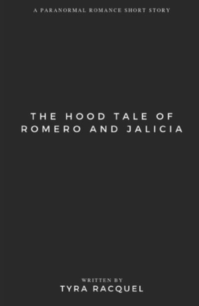 Cover for Tyra Racquel · The Hood Tale of Romero and Jalicia (Pocketbok) (2018)