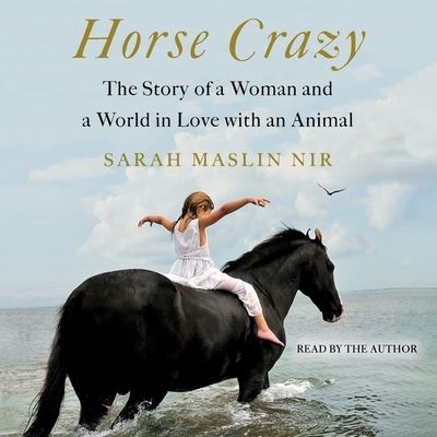 Cover for Sarah Maslin Nir · Horse Crazy The Story of a Woman and a World in Love with an Animal (CD) (2020)