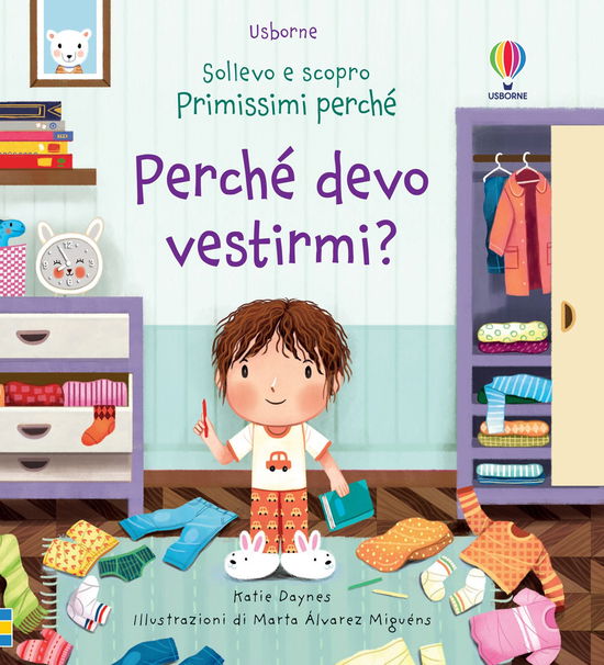 Cover for Katie Daynes · Perche Devo Vestirmi? Sollevo E Scopro. Primissimi Perche. Ediz. A Colori (Buch)