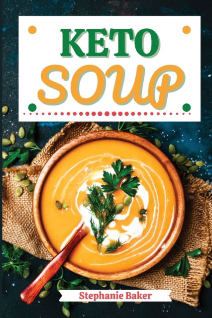 Cover for Stephanie Baker · Keto Soup (Taschenbuch) (2021)