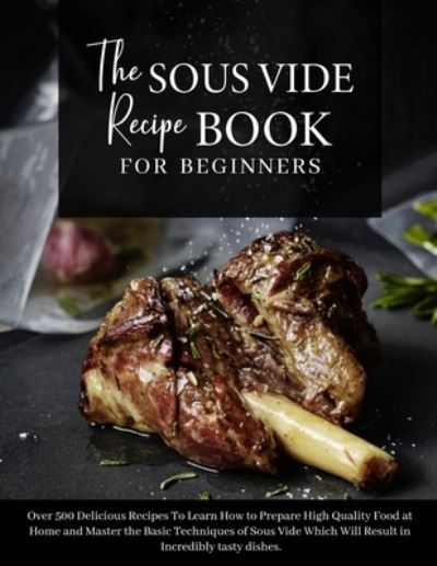 Cover for Anna White · The Sous Vide Recipe Book for beginners (Paperback Book) (2021)