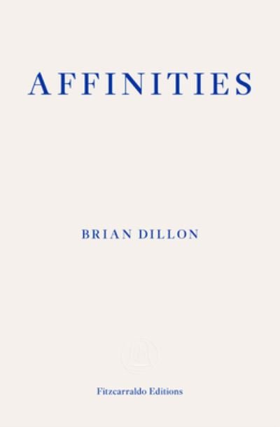Cover for Brian Dillon · Affinities (Paperback Book) (2023)