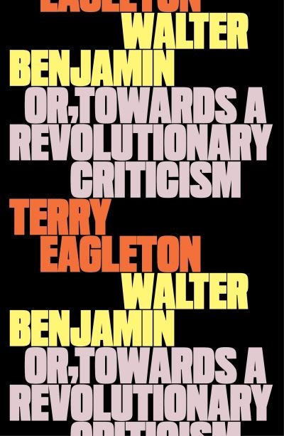 Cover for Terry Eagleton · Walter Benjamin: Or, Towards a Revolutionary Criticism (Paperback Book) (2024)