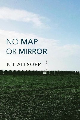 Cover for Kit Allsopp · No Map Or Mirror (Taschenbuch) (2024)