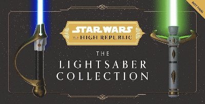 Star Wars: The High Republic: The Lightsaber Collection - Daniel Wallace - Bücher - Titan Books Ltd - 9781835410165 - 3. September 2024