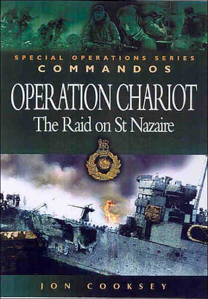 Operation Chariot - the Raid on St Nazaire - Jon Cooksey - Books - Pen & Sword Books Ltd - 9781844151165 - January 20, 2004