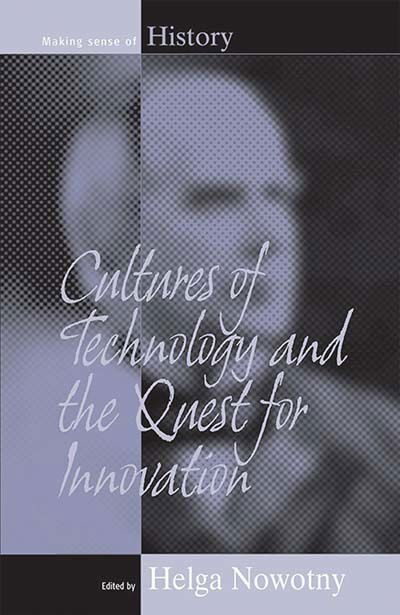 Cover for Helga Nowotny · Cultures of Technology and the Quest for Innovation - Making Sense of History (Hardcover Book) (2006)