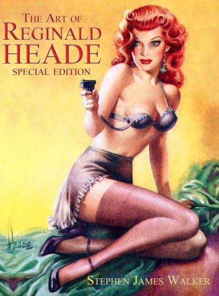 Cover for Stephen James Walker · The Art of Reginald Heade: Volume 1 (Art of Reginald Heade) (Hardcover Book) (2018)