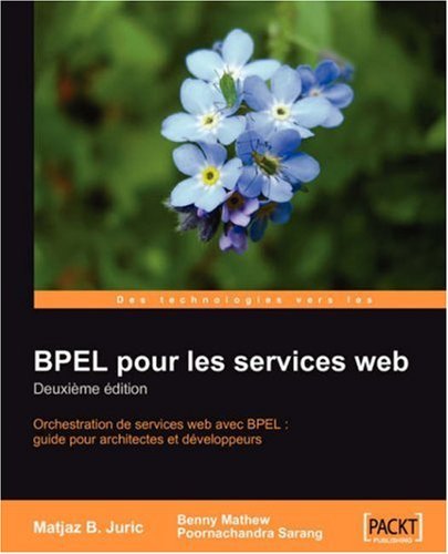 BPEL Pour Les Services Web: Deuxieme Edition - Matjaz B Juric - Libros - Packt Publishing Limited - 9781847192165 - 13 de julio de 2007