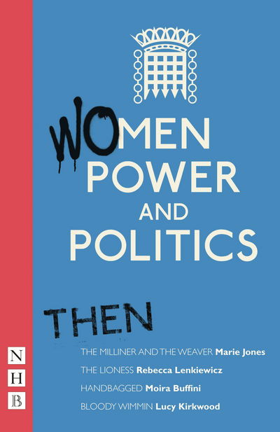 Cover for Women, Power and Politics: Then: Four plays - NHB Modern Plays (Taschenbuch) (2010)