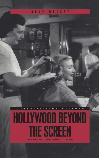 Cover for Anne Massey · Hollywood Beyond the Screen: Design and Material Culture - Materializing Culture (Gebundenes Buch) (2000)