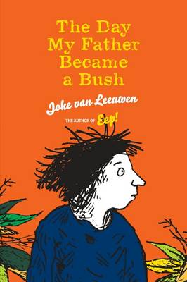 Cover for Joke Van Leeuwen · The Day My Father Became a Bush (Paperback Book) (2013)