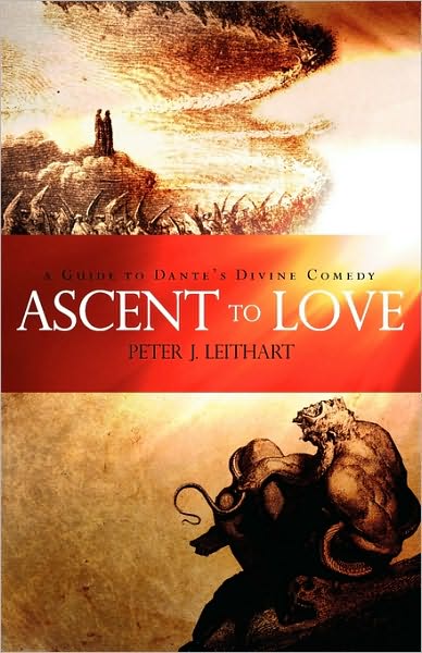 Cover for Peter J. Leithart · Ascent to Love: a Guide to Dante's Divine Comedy (Pocketbok) (2002)