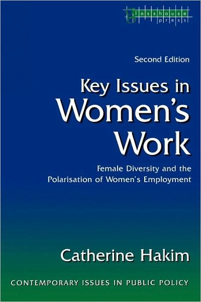 Cover for Hakim, Catherine (London School of Economics, UK) · Key Issues in Women's Work: Female Diversity and the Polarisation of Women's Employment - Contemporary Issues in Public Policy (Paperback Book) [2 Revised edition] (2004)