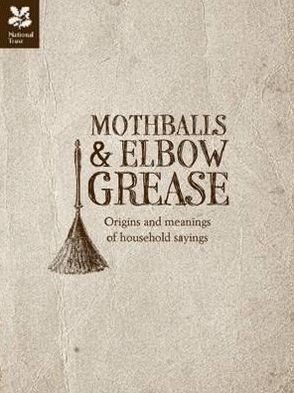 Cover for National Trust · Mothballs and Elbow Grease - National Trust History &amp; Heritage (Hardcover Book) (2011)