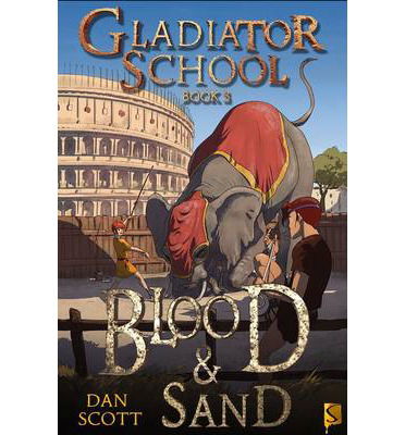 Cover for Dan Scott · Gladiator School 3: Blood &amp; Sand - Gladiator School (Paperback Book) (2014)