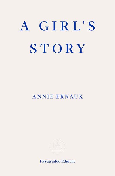 A Girl's Story - Annie Ernaux - Kirjat - Fitzcarraldo Editions - 9781913097165 - tiistai 7. huhtikuuta 2020
