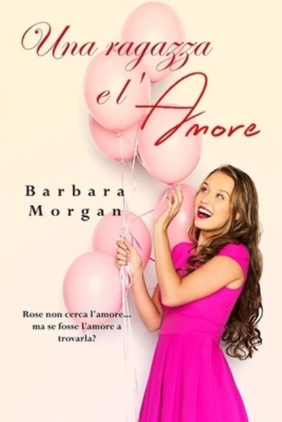 Cover for Barbara Morgan · Una ragazza e l'amore (Paperback Bog) (2021)