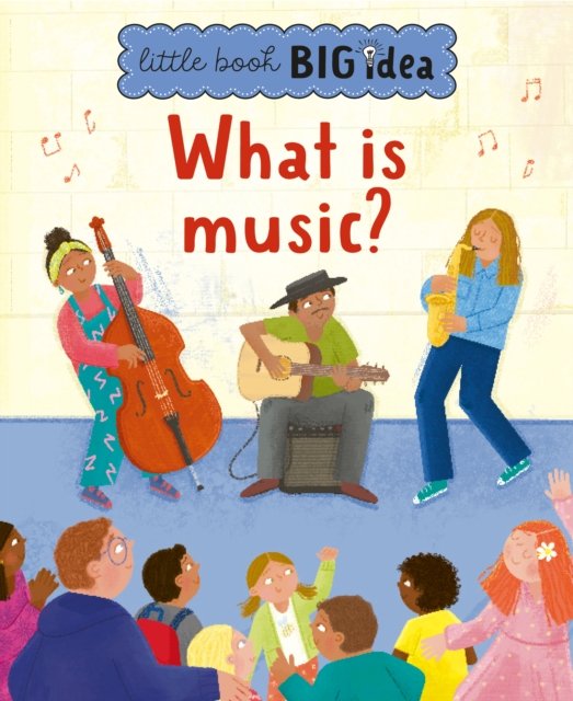 Cover for Noodle Juice · What is music? - Little Book, Big Idea (Hardcover bog) (2023)