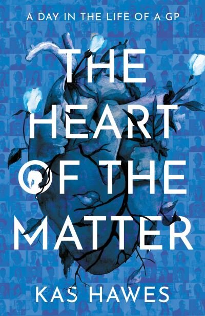Cover for Kas Hawes · The Heart of the Matter: A Day in the Life of a GP (Pocketbok) (2023)