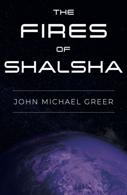 Cover for John Michael Greer · The Fires of Shalsha (Paperback Bog) (2024)