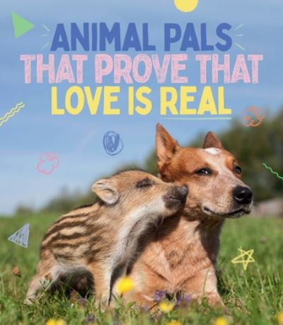 Animal Pals That Prove That Love Is Real - Smith Street Books - Books - Smith Street Books - 9781922754165 - February 1, 2023