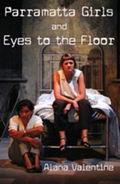 Cover for Alana Valentine · Parramatta Girls and Eyes to the Floor (Paperback Book) (2014)